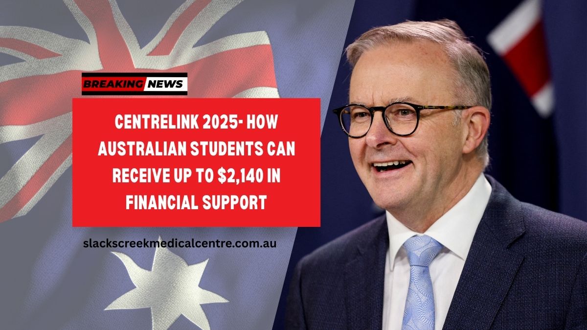 Centrelink 2025- How Australian Students Can Receive Up to $2,140 in Financial Support